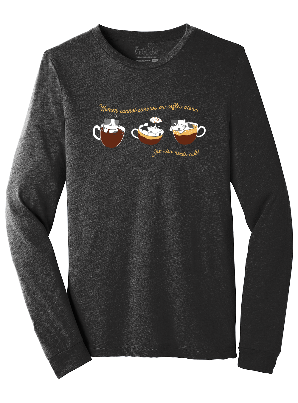 Women cannot survive on coffee alone Long Sleeve
