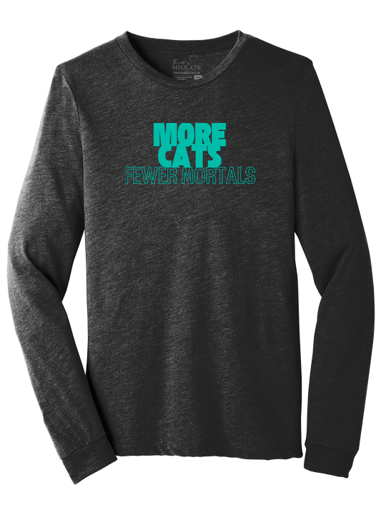 More Cats Fewer Mortals Long Sleeve